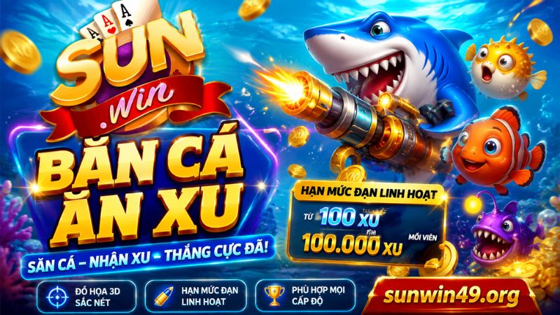 Tìm hiểu về bắn cá ăn xu tại Sunwin