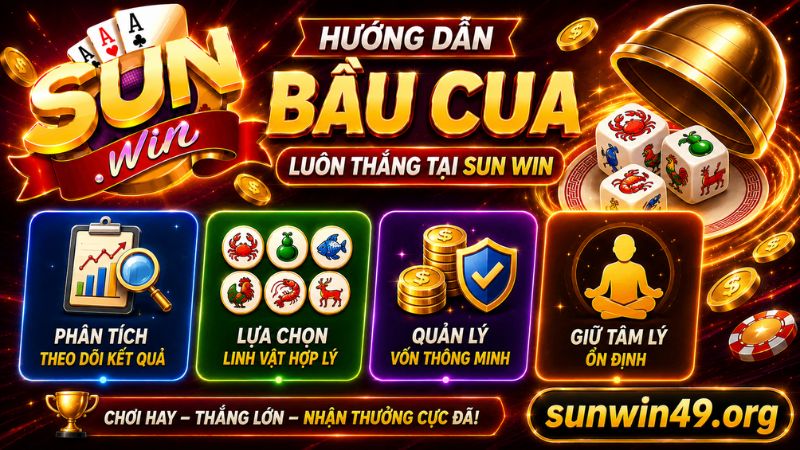 Hướng dẫn cách chơi bầu cua luôn thắng tại SUN WIN