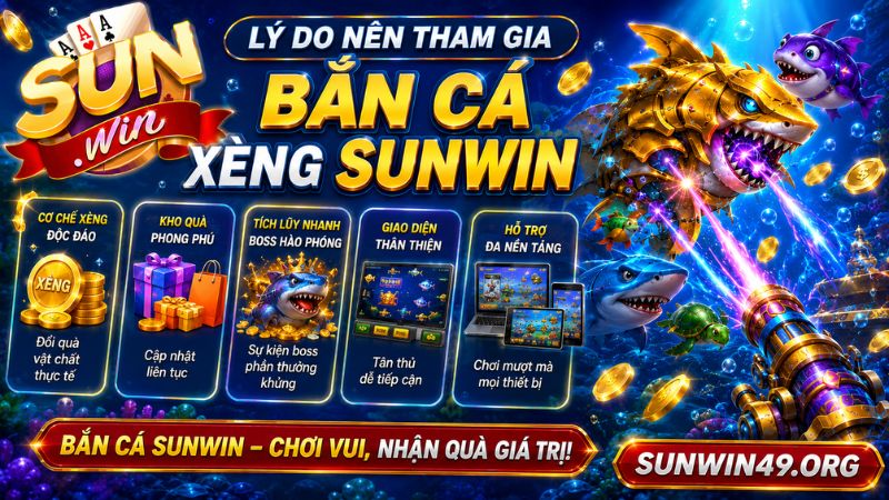Ưu điểm nổi bật khi tham gia bắn cá Xèng Sunwin