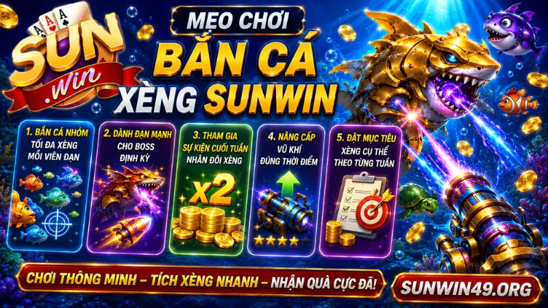 Bỏ túi mẹo chơi bắn cá Xèng Sunwin hiệu quả