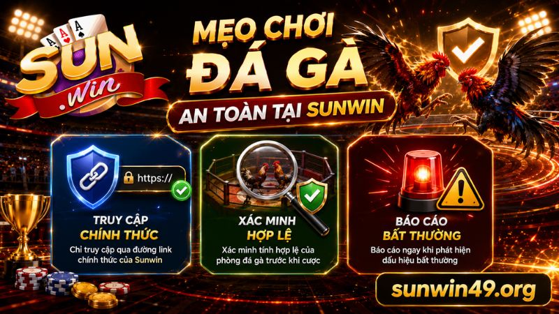 Mẹo chơi đá gà an toàn tại Sunwin