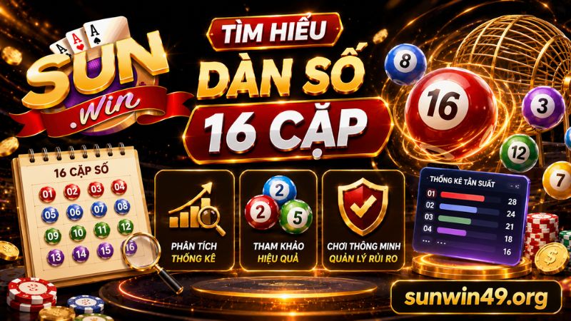 Tìm hiểu đôi nét về dàn đề 16 số