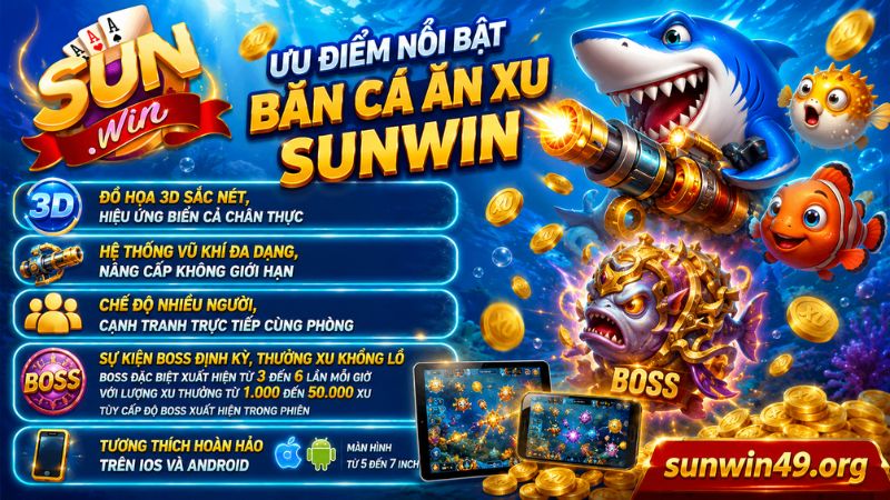 Lý do nên tham gia bắn cá ăn xu tại Sunwin