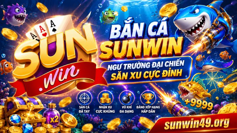 Khám phá tổng quan về sân chơi Bắn cá Sunwin