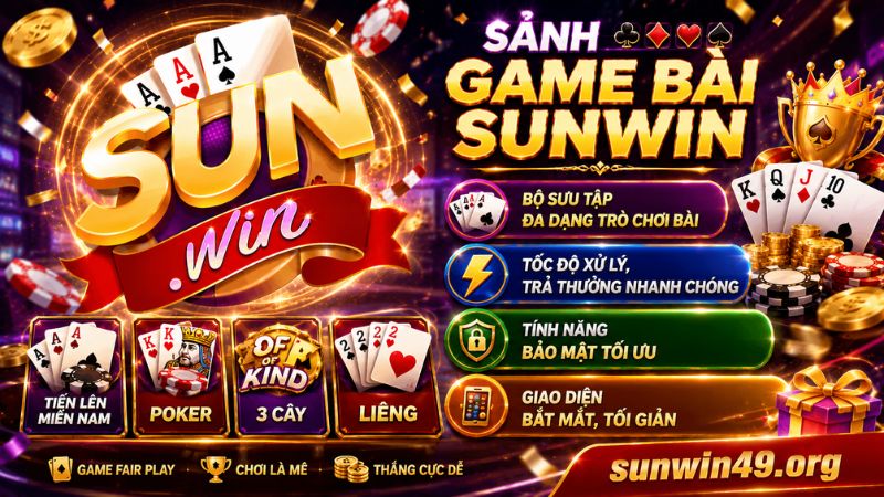 Những ưu điểm chỉ có tại sảnh Game bài Sunwin