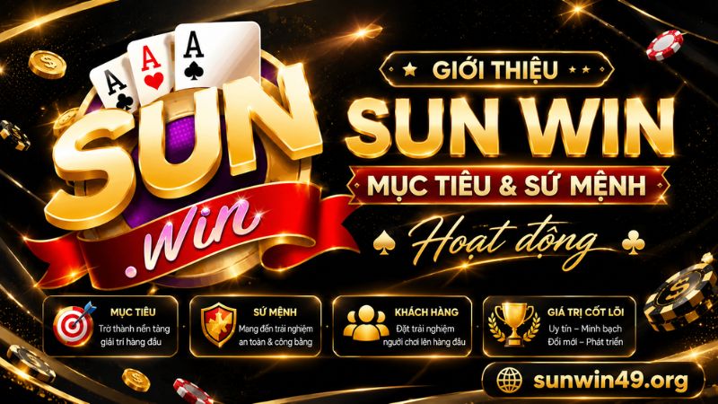 Giới thiệu SUN WIN - Mục tiêu và sứ mệnh hoạt động
