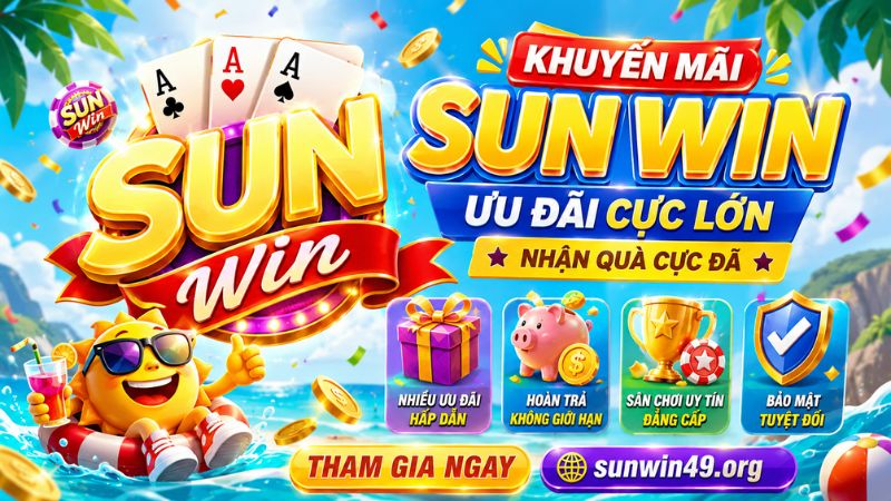 Các chương trình khuyến mãi Sun win có gì hấp dẫn?
