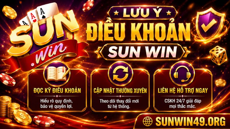 Lưu ý về các Điều Khoản Và Điều Kiện trên SUN WIN