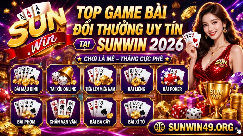 Top game bài đổi thưởng uy tín tại SUNWIN 2026