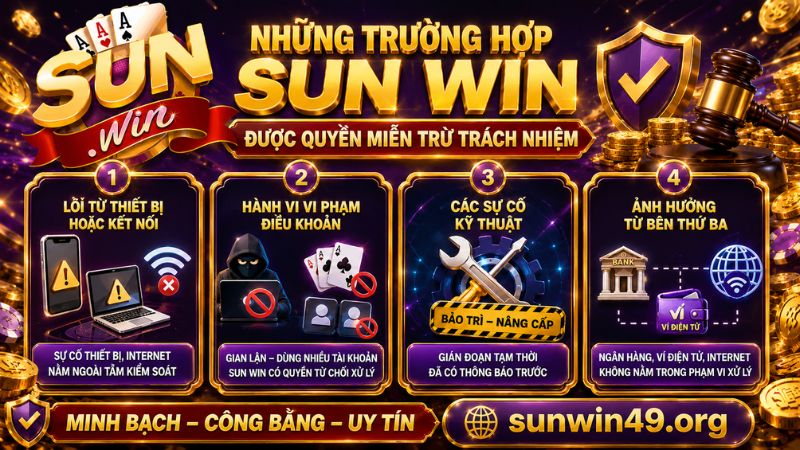 Những trường hợp SUN WIN được quyền miễn trừ trách nhiệm